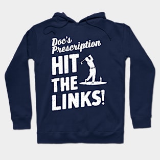 Doc's Prescription: Hit The Links! Golf Hoodie